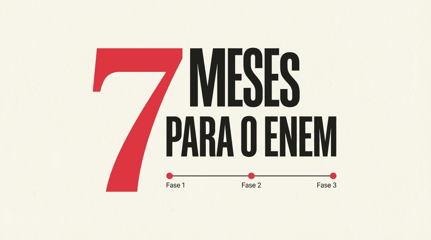 7 Meses para o ENEM: o Plano que Eu Montaria se Fosse Você